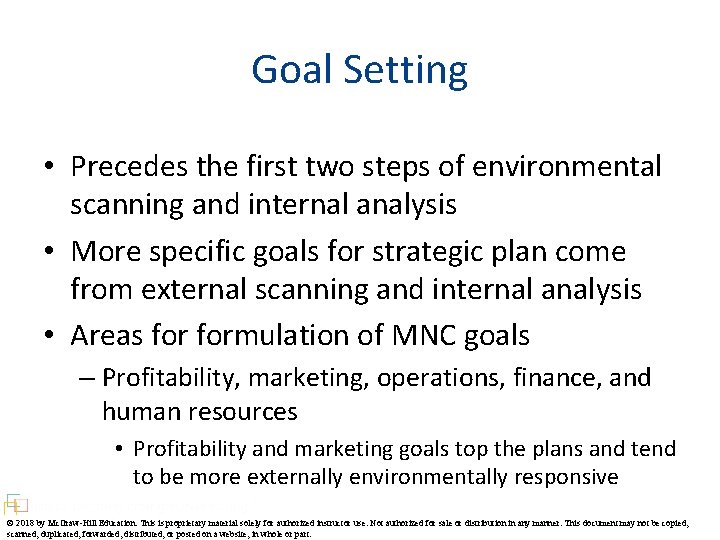 Goal Setting • Precedes the first two steps of environmental scanning and internal analysis