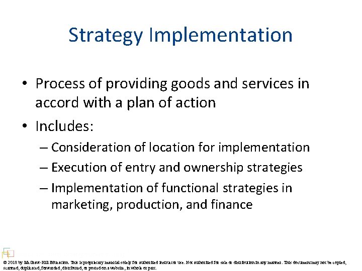 Strategy Implementation • Process of providing goods and services in accord with a plan