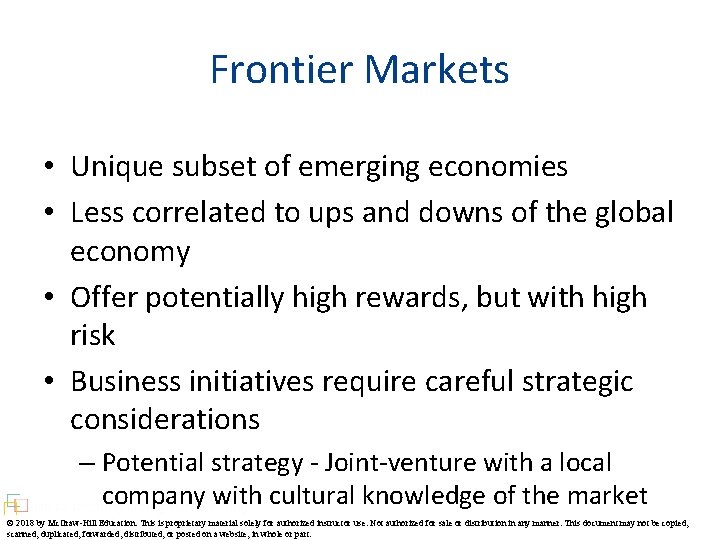 Frontier Markets • Unique subset of emerging economies • Less correlated to ups and