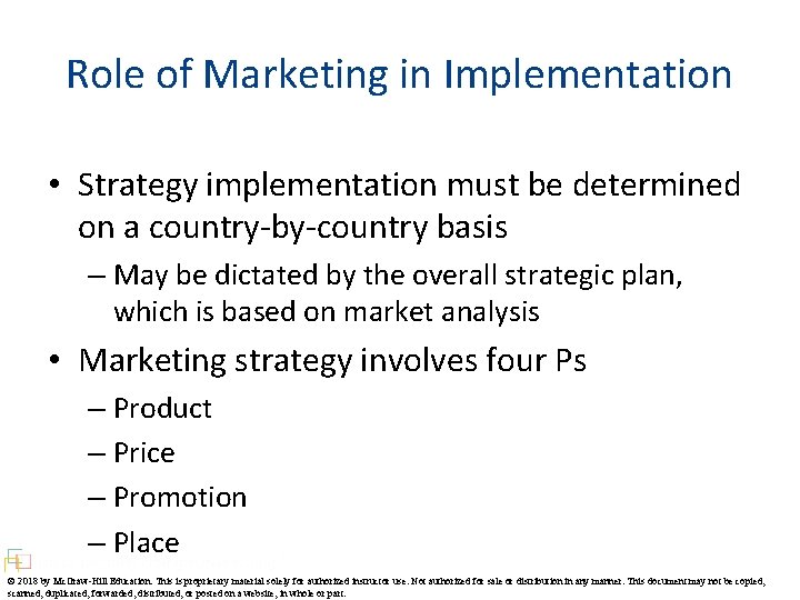 Role of Marketing in Implementation • Strategy implementation must be determined on a country-by-country