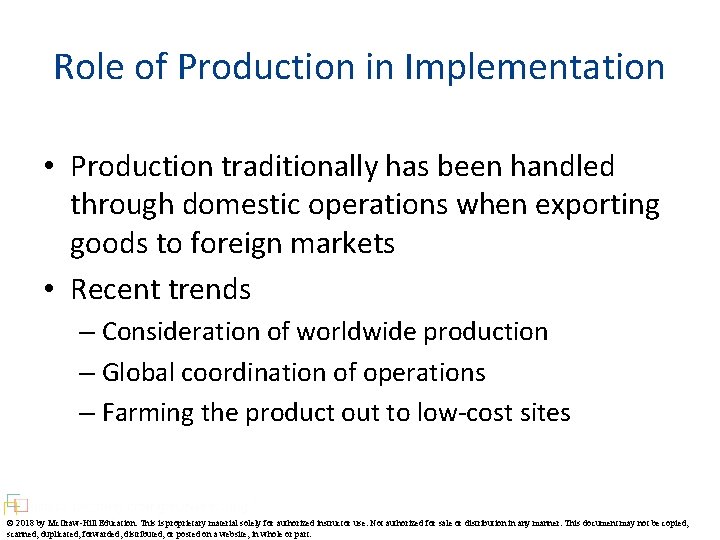 Role of Production in Implementation • Production traditionally has been handled through domestic operations