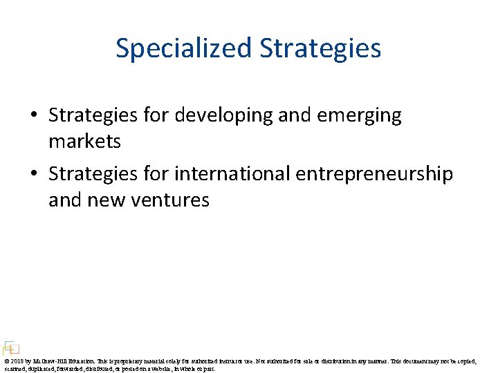 Specialized Strategies • Strategies for developing and emerging markets • Strategies for international entrepreneurship