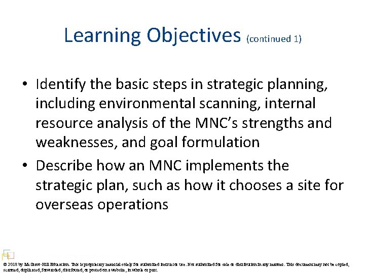 Learning Objectives (continued 1) • Identify the basic steps in strategic planning, including environmental