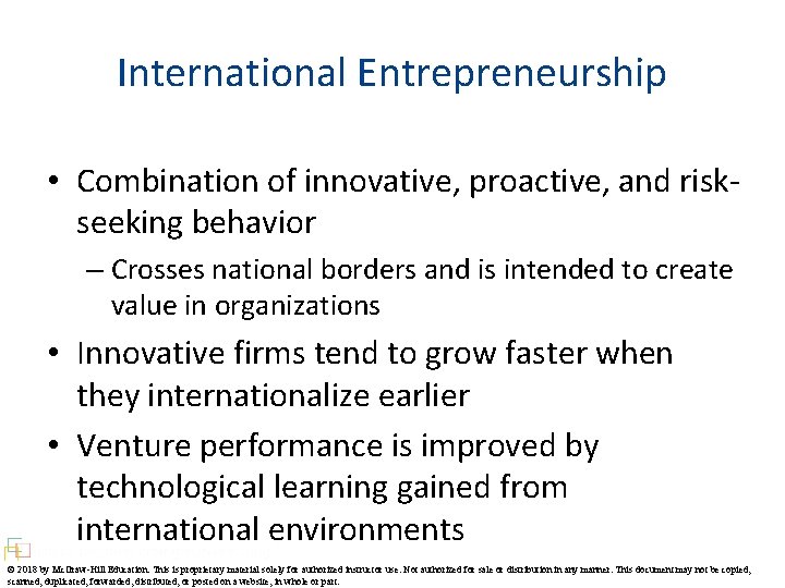 International Entrepreneurship • Combination of innovative, proactive, and riskseeking behavior – Crosses national borders