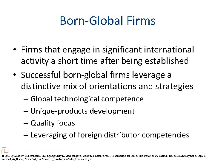 Born-Global Firms • Firms that engage in significant international activity a short time after