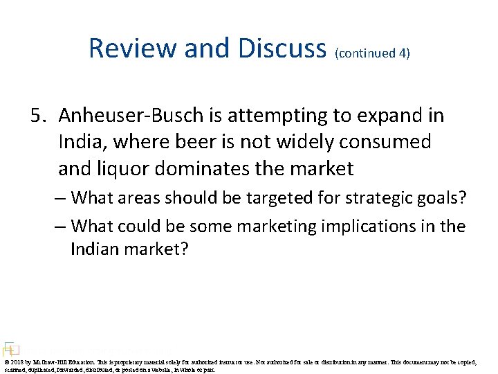 Review and Discuss (continued 4) 5. Anheuser-Busch is attempting to expand in India, where
