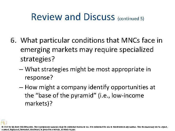 Review and Discuss (continued 5) 6. What particular conditions that MNCs face in emerging