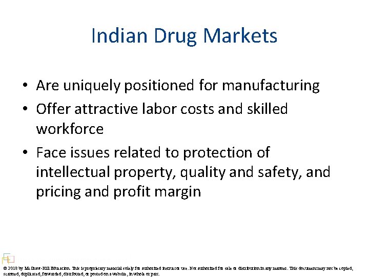 Indian Drug Markets • Are uniquely positioned for manufacturing • Offer attractive labor costs