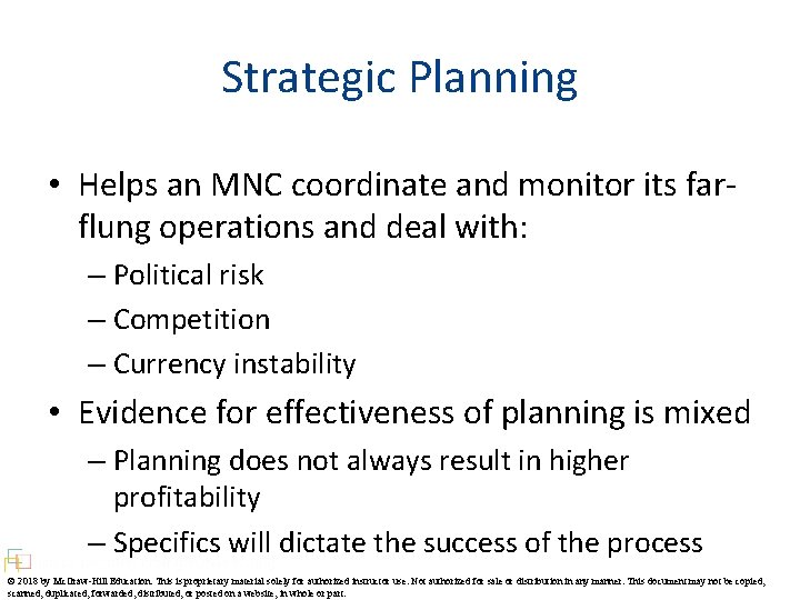 Strategic Planning • Helps an MNC coordinate and monitor its farflung operations and deal