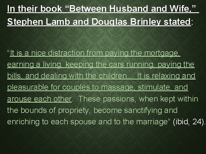 In their book “Between Husband Wife, ” Stephen Lamb and Douglas Brinley stated: “It