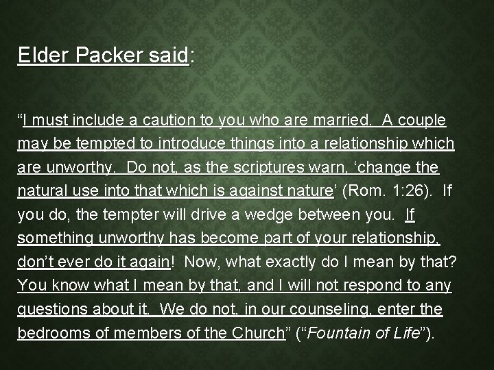 Elder Packer said: “I must include a caution to you who are married. A