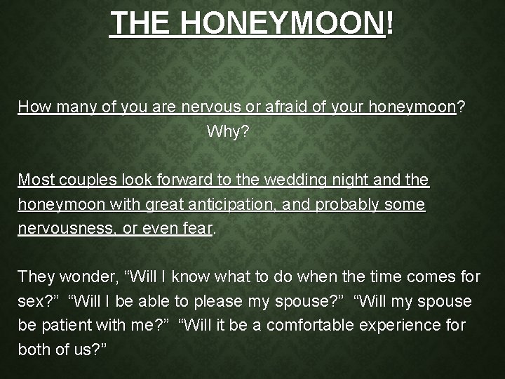 THE HONEYMOON! How many of you are nervous or afraid of your honeymoon? Why?