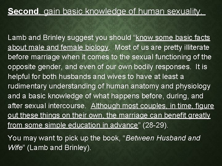 Second, gain basic knowledge of human sexuality. Lamb and Brinley suggest you should “know