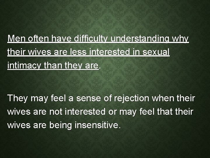 Men often have difficulty understanding why their wives are less interested in sexual intimacy