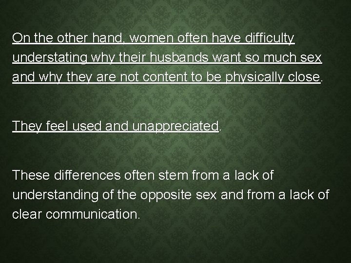 On the other hand, women often have difficulty understating why their husbands want so