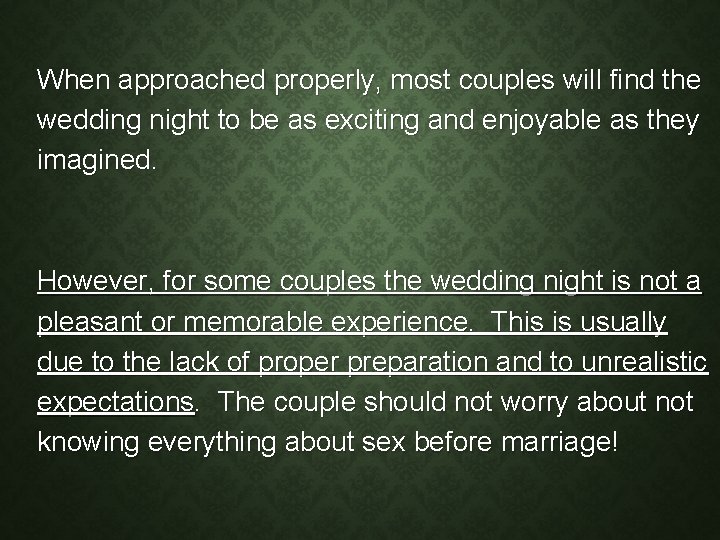 When approached properly, most couples will find the wedding night to be as exciting
