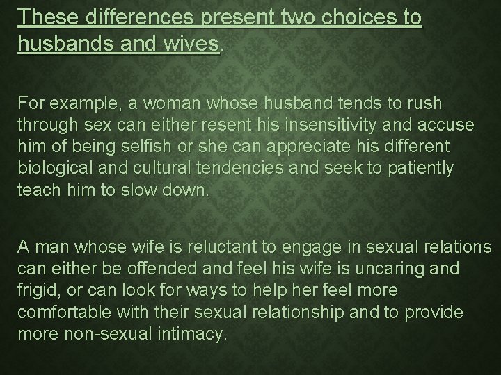 These differences present two choices to husbands and wives. For example, a woman whose