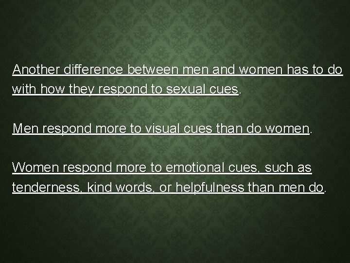 Another difference between men and women has to do with how they respond to