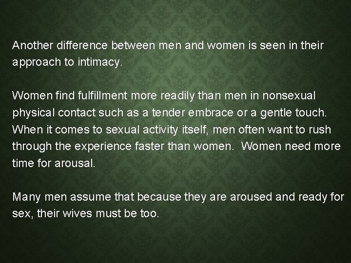 Another difference between men and women is seen in their approach to intimacy. Women