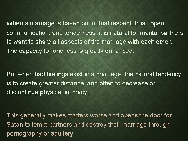 When a marriage is based on mutual respect, trust, open communication, and tenderness, it