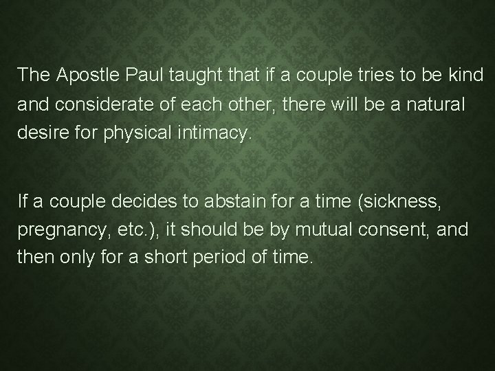 The Apostle Paul taught that if a couple tries to be kind and considerate
