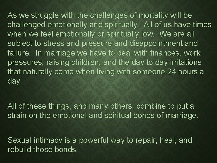 As we struggle with the challenges of mortality will be challenged emotionally and spiritually.