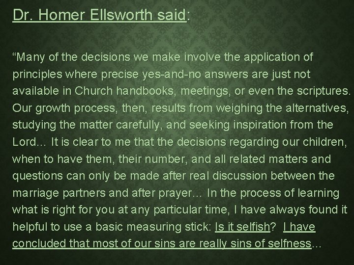 Dr. Homer Ellsworth said: “Many of the decisions we make involve the application of