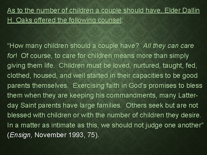 As to the number of children a couple should have, Elder Dallin H. Oaks