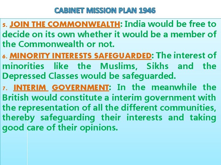 CABINET MISSION PLAN 1946 5. JOIN THE COMMONWEALTH: India would be free to decide