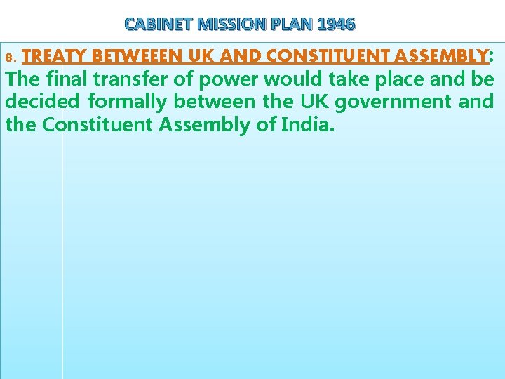 CABINET MISSION PLAN 1946 8. TREATY BETWEEEN UK AND CONSTITUENT ASSEMBLY: The final transfer