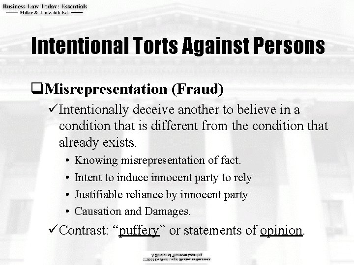 Intentional Torts Against Persons q. Misrepresentation (Fraud) üIntentionally deceive another to believe in a