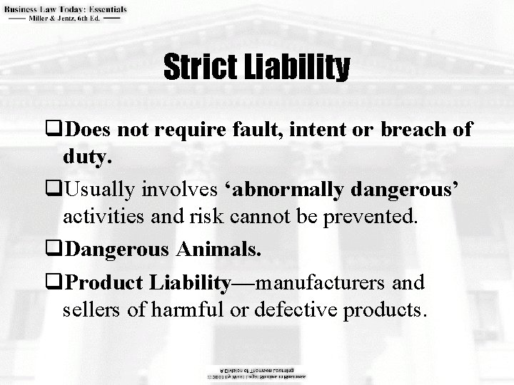 Strict Liability q. Does not require fault, intent or breach of duty. q. Usually