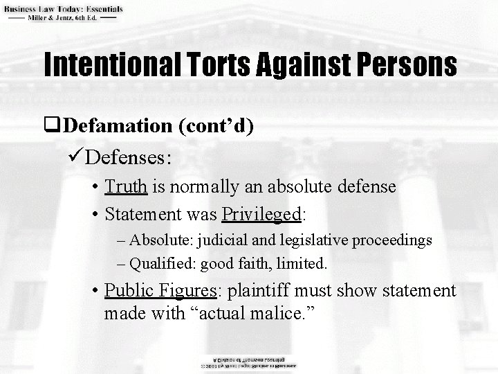 Intentional Torts Against Persons q. Defamation (cont’d) üDefenses: • Truth is normally an absolute