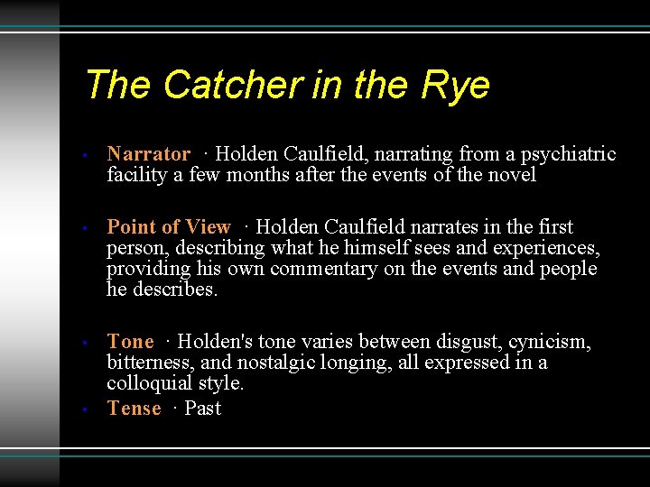The Catcher in the Rye • Narrator · Holden Caulfield, narrating from a psychiatric