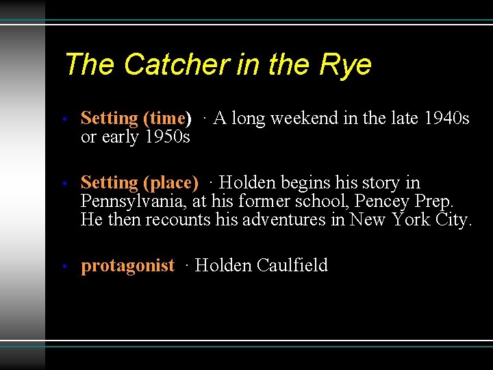 The Catcher in the Rye • Setting (time) · A long weekend in the The Catcher in the Rye • Setting (time) · A long weekend in the