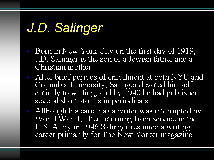J. D. Salinger • • • Born in New York City on the first J. D. Salinger • • • Born in New York City on the first
