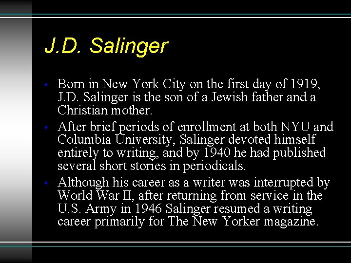 J. D. Salinger • • • Born in New York City on the first