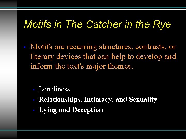 Motifs in The Catcher in the Rye • Motifs are recurring structures, contrasts, or