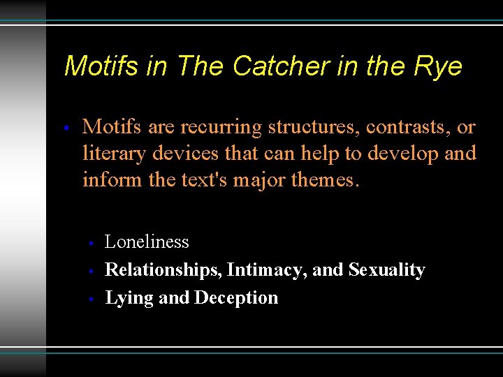 Motifs in The Catcher in the Rye • Motifs are recurring structures, contrasts, or Motifs in The Catcher in the Rye • Motifs are recurring structures, contrasts, or