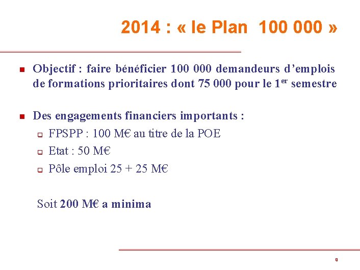 2014 : « le Plan 100 000 » n n Objectif : faire bénéficier