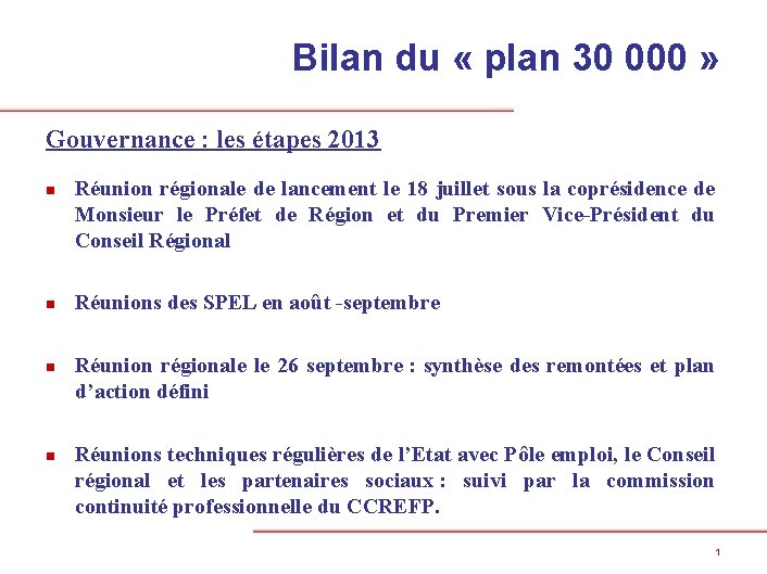 Bilan du « plan 30 000 » Gouvernance : les étapes 2013 n n