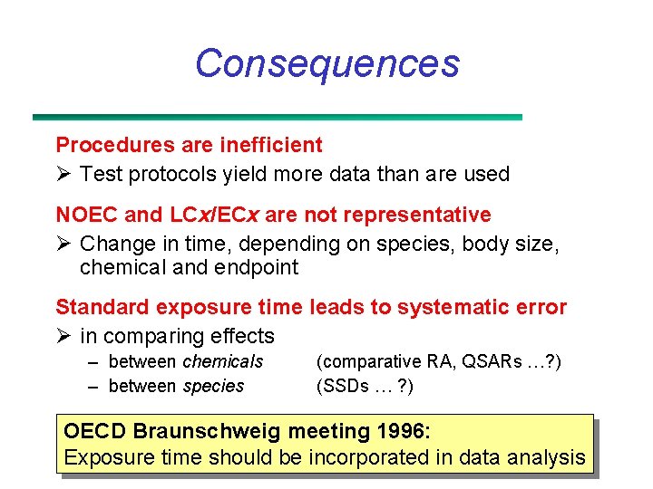 Consequences Procedures are inefficient Ø Test protocols yield more data than are used NOEC