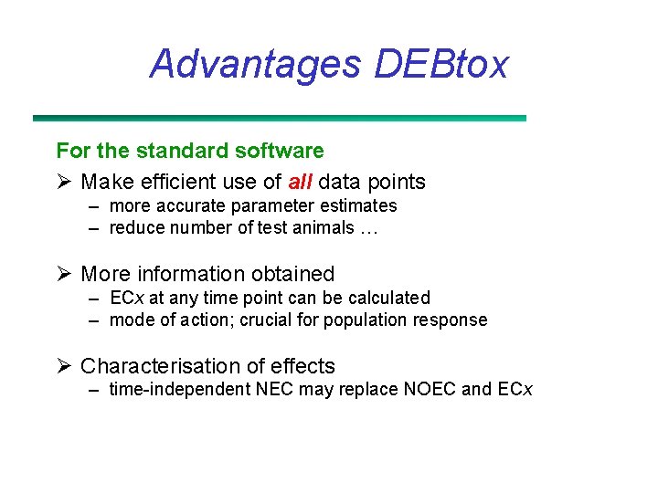 Advantages DEBtox For the standard software Ø Make efficient use of all data points