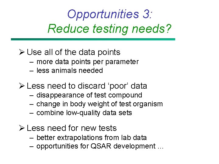 Opportunities 3: Reduce testing needs? Ø Use all of the data points – more