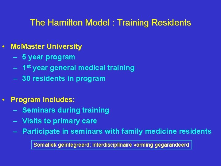 The Hamilton Model : Training Residents • Mc. Master University – 5 year program