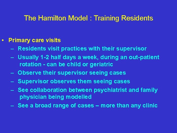 The Hamilton Model : Training Residents • Primary care visits – Residents visit practices