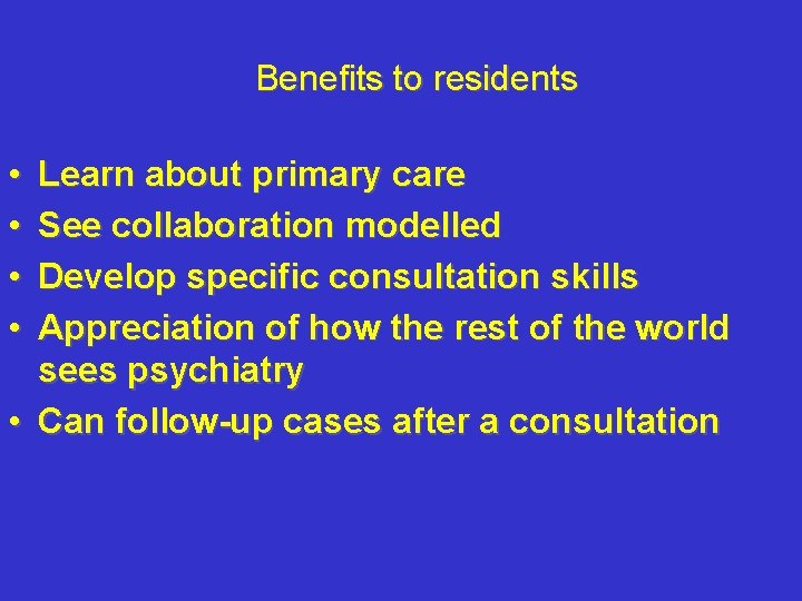 Benefits to residents • • Learn about primary care See collaboration modelled Develop specific