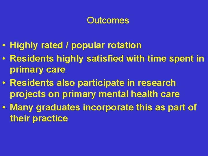 Outcomes • Highly rated / popular rotation • Residents highly satisfied with time spent Outcomes • Highly rated / popular rotation • Residents highly satisfied with time spent