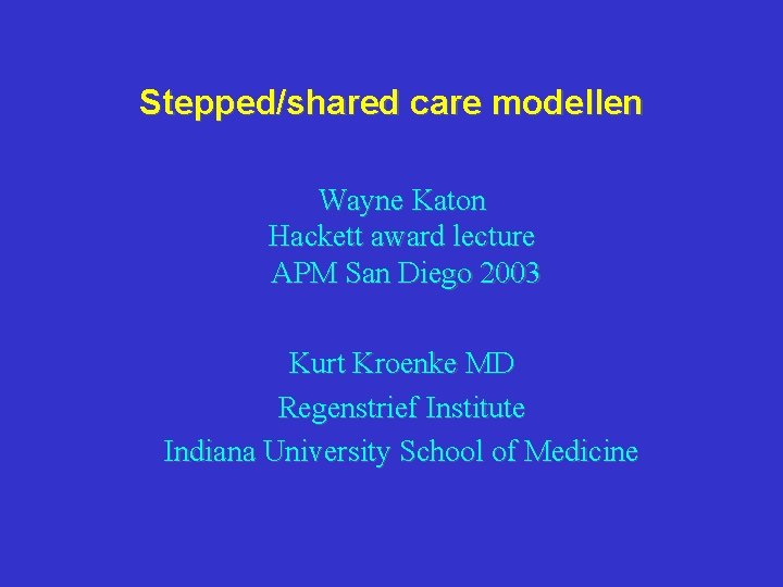 Stepped/shared care modellen Wayne Katon Hackett award lecture APM San Diego 2003 Kurt Kroenke