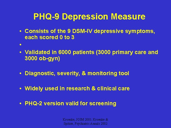 PHQ-9 Depression Measure • Consists of the 9 DSM-IV depressive symptoms, each scored 0 PHQ-9 Depression Measure • Consists of the 9 DSM-IV depressive symptoms, each scored 0